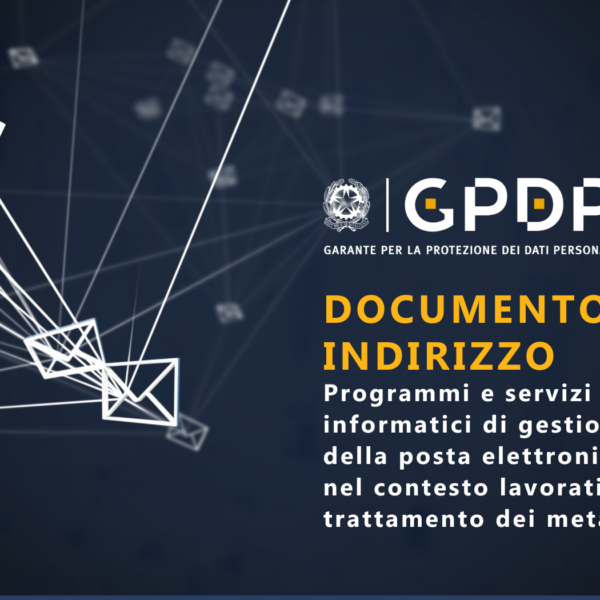 Provvedimento del 6 giugno 2024 – Documento di indirizzo. Programmi e servizi informatici di gestione della posta elettronica nel contesto lavorativo e trattamento dei metadati